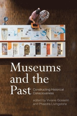 Viviane Gosselin, Phaedra Livingstone - Museums and the Past, Häftad