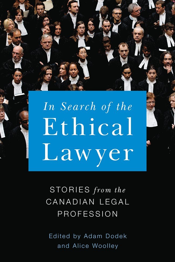 Adam Dodek, Alice Woolley - In Search of the Ethical Lawyer, Inbunden