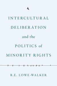 bokomslag Intercultural Deliberation and the Politics of Minority Rights