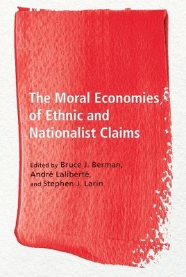 The Moral Economies of Ethnic and Nationalist Claims 1