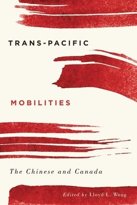 Lloyd L. Wong - Trans-Pacific Mobilities, Häftad