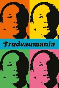 bokomslag Trudeaumania