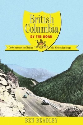 Ben Bradley - British Columbia by the Road, Inbunden
