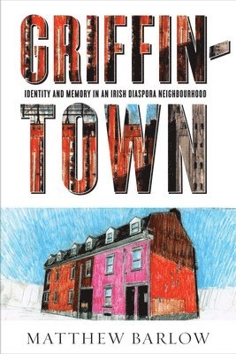 Matthew Barlow - Griffintown, Inbunden