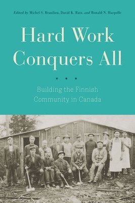 Michel S. Beaulieu, David K. Ratz, Ronald N. Harpelle - Hard Work Conquers All, Inbunden