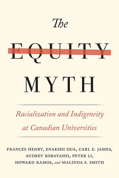 Frances Henry, Enakshi Dua, Carl E. James, Audrey Kobayashi, Peter Li, Howard Ramos, Malinda S. Smith - Equity Myth, Häftad