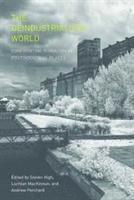 Steven High, Lachlan MacKinnon, Andrew Perchard - Deindustrialized World, Inbunden