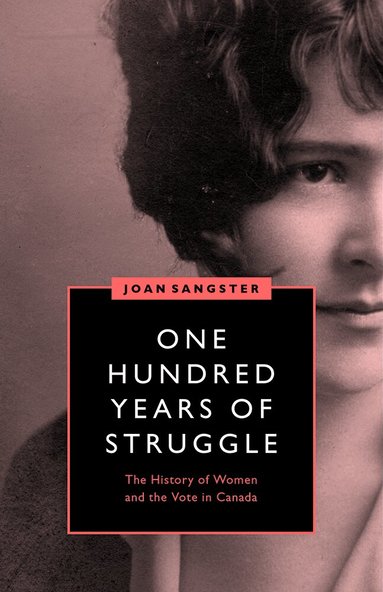Joan Sangster - One Hundred Years of Struggle, Inbunden