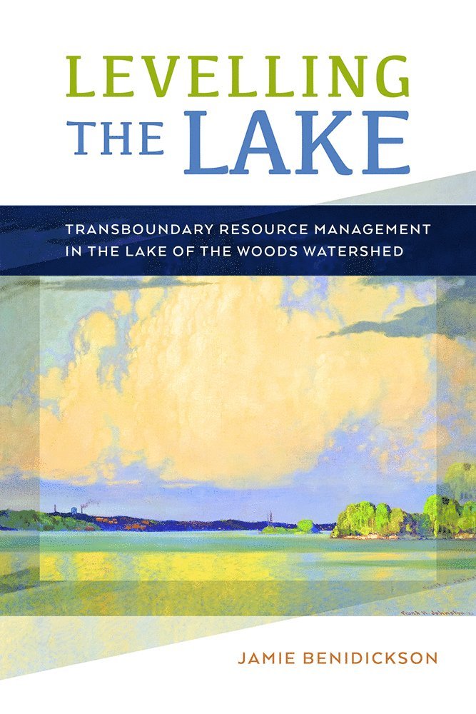 Jamie Benidickson - Levelling the Lake, Inbunden