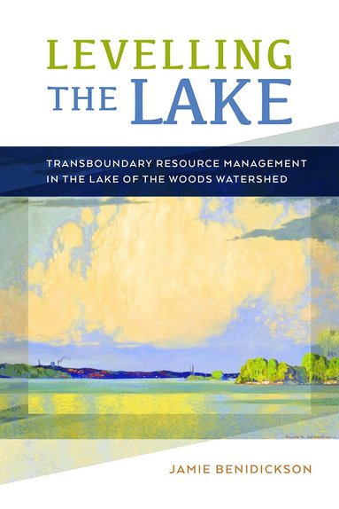 Jamie Benidickson - Levelling the Lake, Häftad