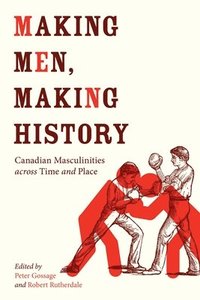 bokomslag Making Men, Making History