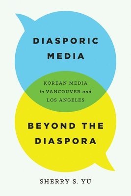 Sherry S. Yu - Diasporic Media Beyond the Diaspora, Inbunden