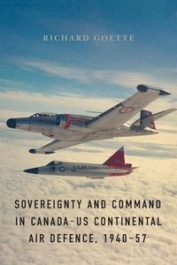 bokomslag Sovereignty and Command in CanadaUS Continental Air Defence, 194057