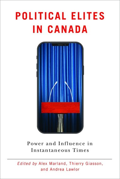 Alex Marland, Thierry Giasson, Andrea Lawlor - Political Elites in Canada, Häftad