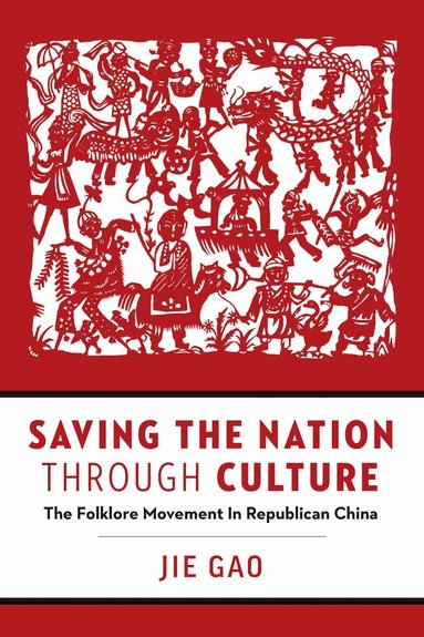 Jie Gao - Saving the Nation Through Culture, Häftad