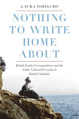 Laura Ishiguro - Nothing to Write Home About, Inbunden