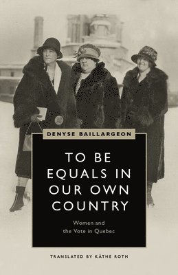Denyse Baillargeon - To Be Equals in Our Own Country, Häftad