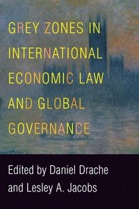 bokomslag Grey Zones in International Economic Law and Global Governance