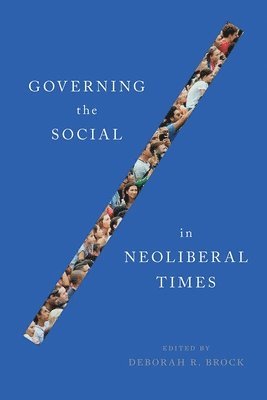 Governing the Social in Neoliberal Times 1