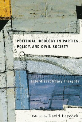 Political Ideology in Parties, Policy, and Civil Society 1