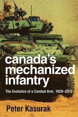 Peter Kasurak - Canada's Mechanized Infantry, Häftad