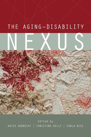 Katie Aubrecht, Christine Kelly, Carla Rice - Aging–Disability Nexus, Häftad