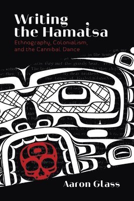 Aaron Glass - Writing the Hamat'sa, Inbunden