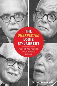 bokomslag The Unexpected Louis St-Laurent