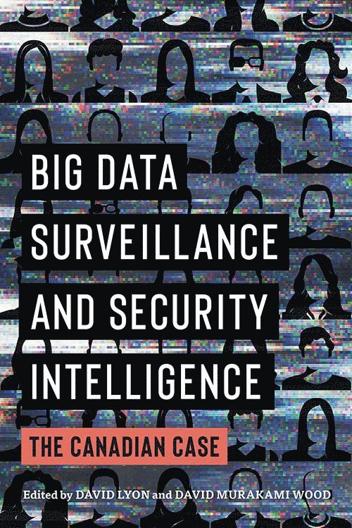 David Lyon, David Murakami Wood - Big Data Surveillance and Security Intelligence, Inbunden