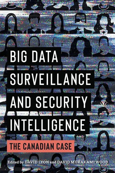 David Lyon, David Murakami Wood - Big Data Surveillance and Security Intelligence, Häftad