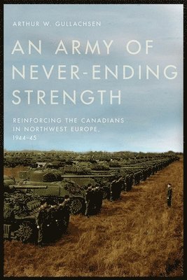 Arthur W. Gullachsen - Army of Never-Ending Strength, Inbunden