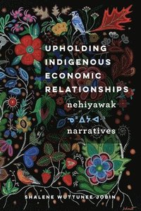 bokomslag Upholding Indigenous Economic Relationships