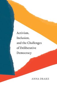 bokomslag Activism, Inclusion, and the Challenges of Deliberative Democracy