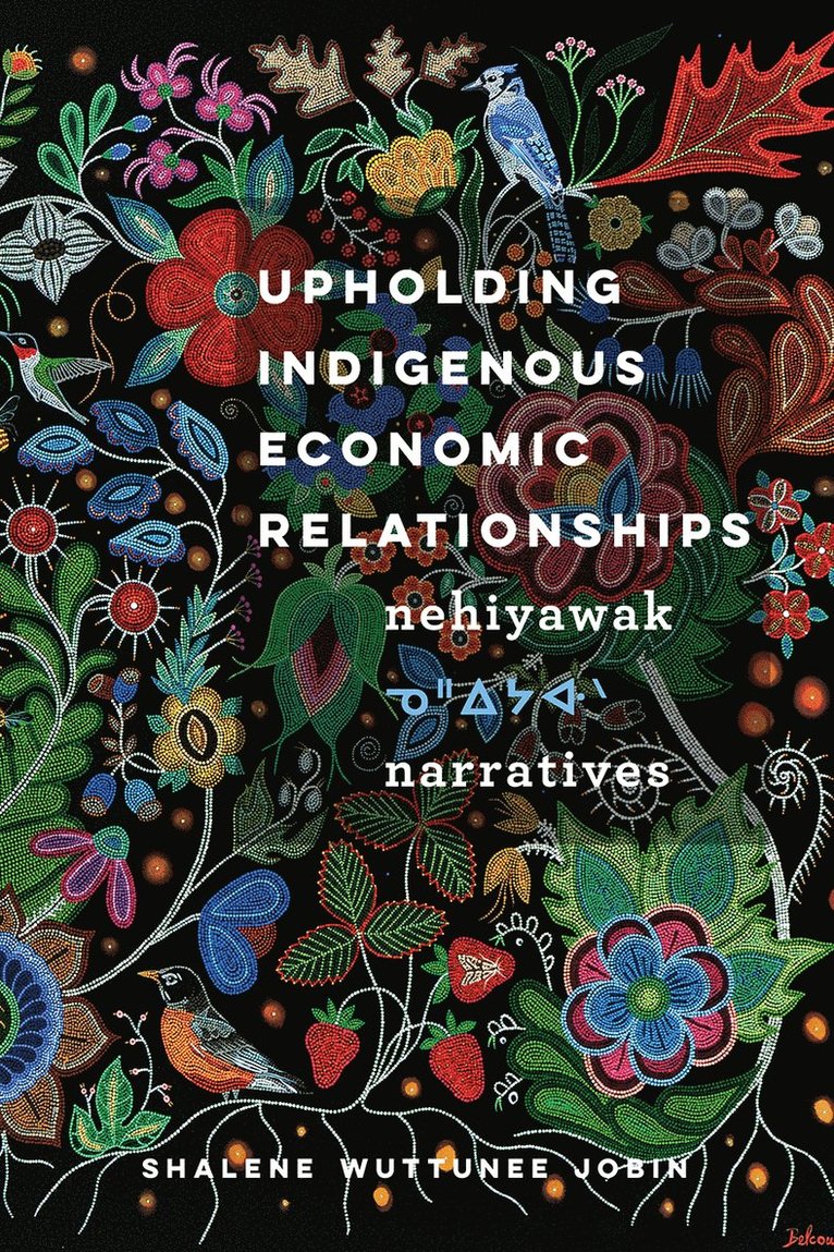 Shalene Wuttunee Jobin - Upholding Indigenous Economic Relationships, Häftad