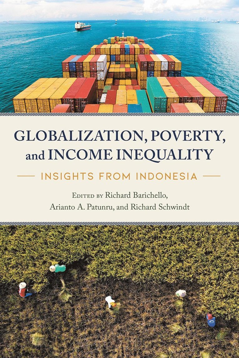 Richard Barichello, Arianto A. Patunru, Richard Schwindt, Arianto Patunru - Globalization, Poverty, and Income Inequality, Inbunden