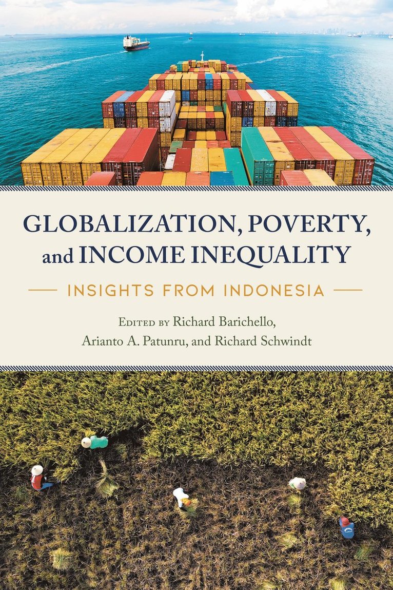 Richard Barichello, Arianto A. Patunru, Richard Schwindt, Arianto a. Patunru - Globalization, Poverty, and Income Inequality, Häftad