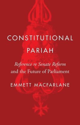 Emmett Macfarlane - Constitutional Pariah, Inbunden