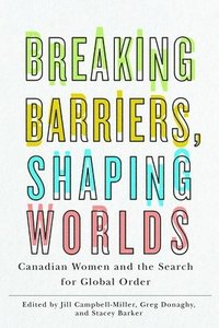 bokomslag Breaking Barriers, Shaping Worlds