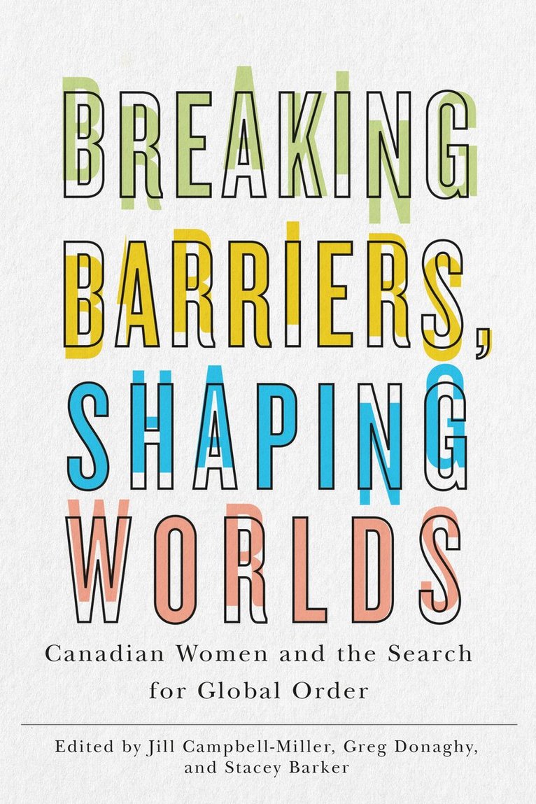 Jill Campbell-Miller, Greg Donaghy, Stacey Barker - Breaking Barriers, Shaping Worlds, Inbunden