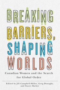 bokomslag Breaking Barriers, Shaping Worlds
