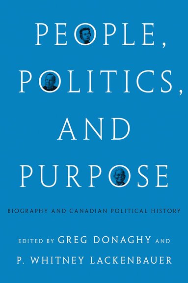 Greg Donaghy, P. Whitney Lackenbauer - People, Politics, and Purpose, Häftad