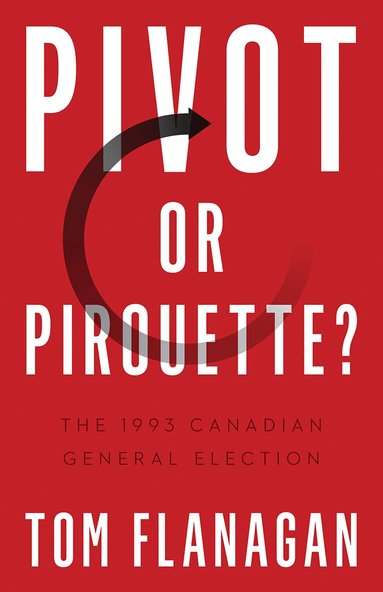 Tom Flanagan - Pivot or Pirouette?, Häftad