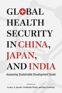 bokomslag Global Health Security in China, Japan, and India