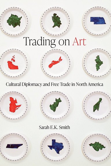 Sarah E.K. Smith - Trading on Art, Inbunden
