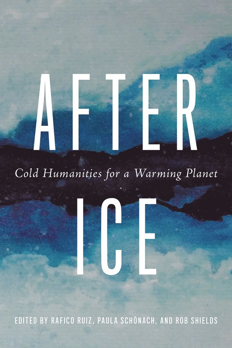 Rafico Ruiz, Paula Schönach, Rob Shields - After Ice, Inbunden