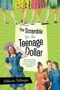 bokomslag The Scramble for the Teenage Dollar