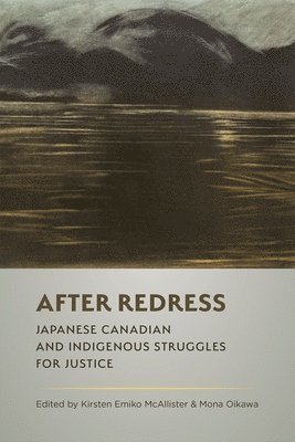 bokomslag After Redress: Japanese Canadian and Indigenous Struggles for Justice