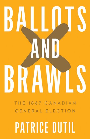 Patrice Dutil - Ballots and Brawls, Häftad