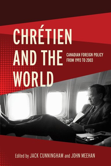 Jack Cunningham, John Meehan - Chrétien and the World, Inbunden