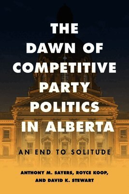 Dawn of Competitive Party Politics in Alberta